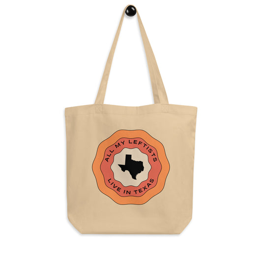 Groovy All My Leftists Live In Texas Eco Tote Bag