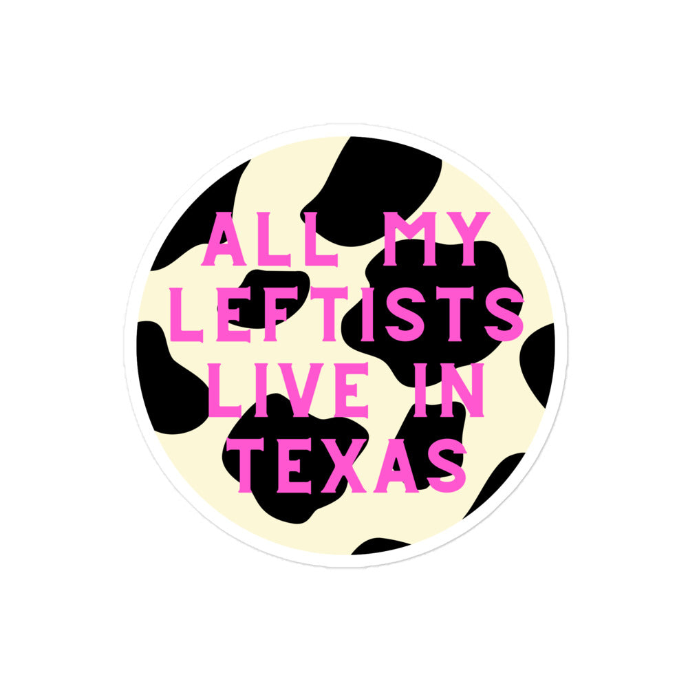 Pink Cow Print All My Leftists Live In Texas Sticker