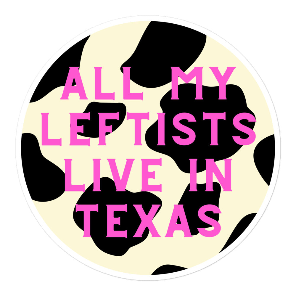 Pink Cow Print All My Leftists Live In Texas Sticker